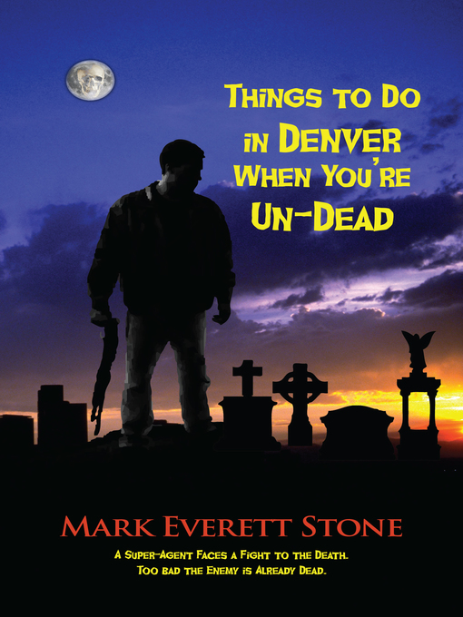 Title details for Things to Do in Denver When You're Un-Dead by Mark Everett Stone - Available